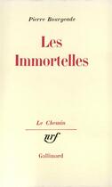 Couverture du livre « Les immortelles » de Pierre Bourgeade aux éditions Gallimard