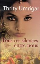 Couverture du livre « Tous ces silences entre nous » de Thrity Umrigar aux éditions Flammarion
