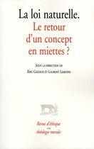 Couverture du livre « La loi naturelle ; le retour d'un concept en miettes ? » de Eric Gaziaux et Laurent Lemoine aux éditions Cerf