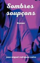 Couverture du livre « Sombres soupçons » de Jose Miguel Rodriguez Calvo aux éditions Books On Demand