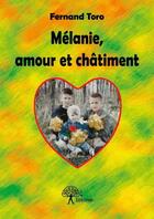 Couverture du livre « Mélanie, amour et châtiment » de Fernand Toro aux éditions Edilivre