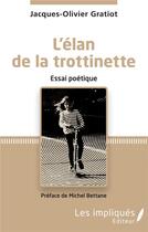 Couverture du livre « L'élan de la trotinette : Essai poétique » de Jacques Olivier Gratiot aux éditions Les Impliques