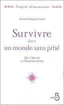 Couverture du livre « Survivre dans un monde sans pitié ; de l'art de la dissimulation » de Adam Soboczynski aux éditions Belfond