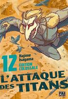 Couverture du livre « L'attaque des titans - édition colossale Tome 12 » de Hajime Isayama aux éditions Pika