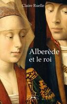 Couverture du livre « Alberède et le roi » de Claire Ruelle aux éditions Charles Corlet