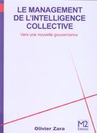 Couverture du livre « Le Management De L'Intelligence Collective ; Vers Une Nouvelle Gouvernance » de Olivier Zara aux éditions M2