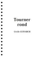 Couverture du livre « Tourner rond » de Cecile Guivarch aux éditions Centre De Creations Pour L'enfance