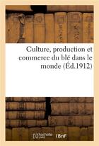 Couverture du livre « Culture, production et commerce du ble dans le monde » de Catz E. W. aux éditions Hachette Bnf