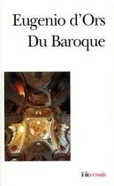 Couverture du livre « Du Baroque » de Eugenio D'Ors aux éditions Folio