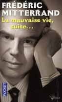 Couverture du livre « La mauvaise vie, suite... t.2 » de Frederic Mitterrand aux éditions Pocket