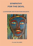 Couverture du livre « Sympathy for the devil : Le mystère des musiciens maudit » de Valasek Claude aux éditions Books On Demand