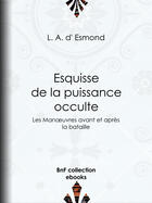 Couverture du livre « Esquisse de la puissance occulte » de L. A. D' Esmond aux éditions Bnf Collection Ebooks