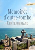 Couverture du livre « Mémoires d'outre-tombe » de Chateaubriand aux éditions Culture Commune