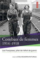 Couverture du livre « Combats de femmes 1914-1918 ; les Françaises, pilier de l'effort de guerre » de Evelyne Morin-Rotureau aux éditions Autrement