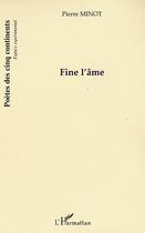 Couverture du livre « Fine l'ame » de Pierre Minot aux éditions L'harmattan