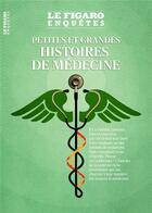 Couverture du livre « La grande (et les incroyables petites) histoires de notre médecine » de Le Figaro aux éditions Societe Du Figaro