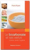 Couverture du livre « Le bicarbonate et ses vertus » de Pierre Ripert aux éditions Presses Du Chatelet