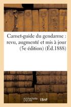 Couverture du livre « Carnet-guide du gendarme : revu, augmente et mis a jour (5e edition) » de  aux éditions Hachette Bnf