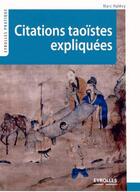 Couverture du livre « Citations taoïstes expliquées » de Marc Halevy aux éditions Eyrolles