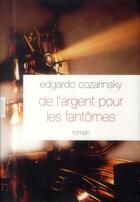 Couverture du livre « De l'argent pour les fantômes » de Edgardo Cozarinsky aux éditions Grasset Et Fasquelle