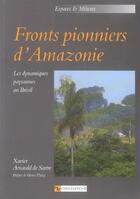 Couverture du livre « Fronts pionniers d'Amazonie ; les dynamiques paysannes au Brésil » de Xavier Arnauld De Sartre aux éditions Cnrs
