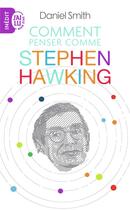 Couverture du livre « Comment penser comme Stephen Hawking » de Daniel Smith aux éditions J'ai Lu