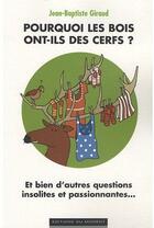 Couverture du livre « Pourquoi les bois ont-ils des cerfs ? » de Jean-Baptiste Giraud aux éditions Editions Du Moment