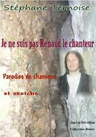 Couverture du livre « Je ne suis pas Renaud le chanteur » de Stephane Ternoise aux éditions Jean-luc Petit Editions