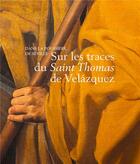 Couverture du livre « Sur les traces du Saint Thomas de Velázquez : dans la poussière de Séville » de Guillaume Kientz et Constantin Dury aux éditions In Fine