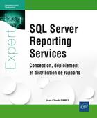 Couverture du livre « SQL Server Reporting Services : conception, déploiement et distribution de rapports » de Jean-Claude Daniel aux éditions Eni