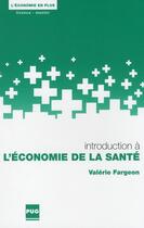 Couverture du livre « Introduction à l'économie de la santé » de Fargeon aux éditions Pu De Grenoble