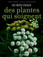 Couverture du livre « Du bon usage des plantes qui soignent » de Jacques Fleurentin aux éditions Ouest France