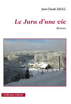 Couverture du livre « Le jura d'une vie » de Jean-Claude Zaugg aux éditions Societe Des Ecrivains