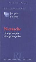 Couverture du livre « Nietzsche ; rien qu'un poète, rien qu'un fou » de Jacques Sojcher aux éditions Renaissance Du Livre