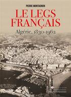 Couverture du livre « Le legs français ; Algérie, 1830-1962 » de Pierre Montagnon aux éditions Giovanangeli Artilleur