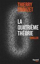Couverture du livre « La quatrième théorie » de Thierry Crouzet aux éditions Fayard