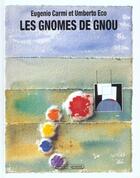 Couverture du livre « Les gnomes de gnou » de Umberto Eco et Eugenio Carmi aux éditions Grasset Jeunesse