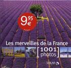 Couverture du livre « Les merveilles de la France ; 1001 photos » de  aux éditions Solar