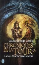 Couverture du livre « Les chroniques de la tour t.2 ; la malédiction du maître » de Laura Gallego-Garcia aux éditions J'ai Lu