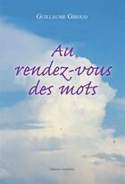 Couverture du livre « Au rendez-vous des mots » de Guillaume Giroud aux éditions Amalthee