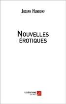Couverture du livre « Nouvelles érotiques » de Joseph Hundorf aux éditions Editions Du Net