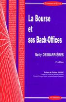 Couverture du livre « La Bourse Et Ses Back-Offices ; 3e Edition » de Nelly Desbarrieres aux éditions Economica