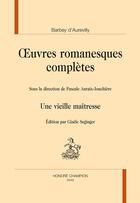 Couverture du livre « Oeuvres romanesques complètes ; une vieille maîtresse » de Jules Barbey D'Aurevilly aux éditions Honore Champion