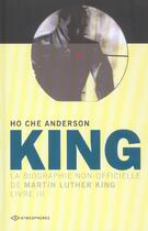 Couverture du livre « King, la biographie non-officielle de Martin Luther King t.3 » de Ho Che Anderson aux éditions Paquet