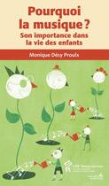 Couverture du livre « Pourquoi la musique ? ; son importance dans le développement de l'enfant » de Monique Desy Proulx aux éditions Editions Du Chu Sainte-justine