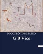 Couverture du livre « G B Vico » de Niccolo Tommaseo aux éditions Culturea