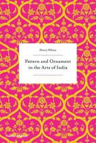 Couverture du livre « Pattern and ornament in the arts of india (paperback) » de Henry Wilson aux éditions Thames & Hudson