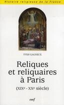 Couverture du livre « Reliques et reliquaires à Paris (xix-xx siècle) » de Yves Gagneux aux éditions Cerf