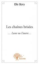 Couverture du livre « Les chaînes brisées » de Elle Bory aux éditions Edilivre