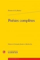 Couverture du livre « Poésies complètes » de Etienne De Boetie aux éditions Classiques Garnier